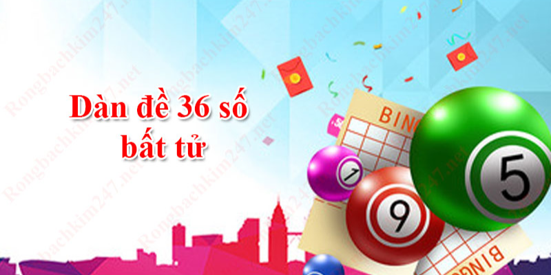 Dàn đề 36 số tại nhacaiuytin – bất tử giúp anh em bất bại